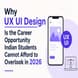 Why UX/UI Design Is the Career Opportunity Indian Students Cannot Afford to Overlook in 2026